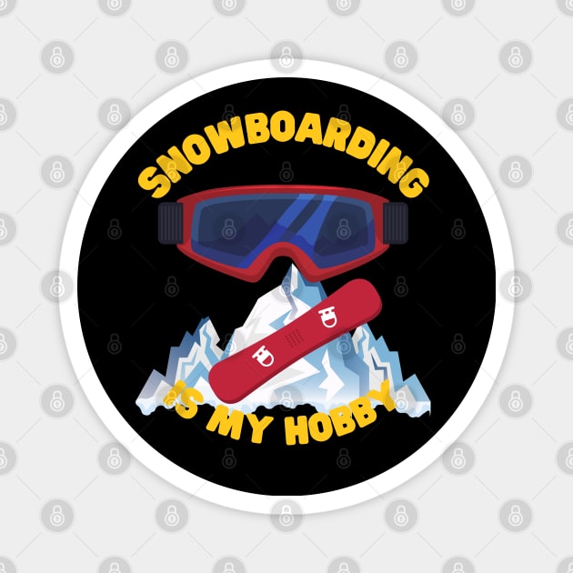 Snowboarding Is My Hobby, Snowboard, Snowboarder, Snow, Winter, Winter Sports Gift, Ski Resort, Nature, Ski Slopes, Ski Hills, Mountains Magnet by DESIGN SPOTLIGHT